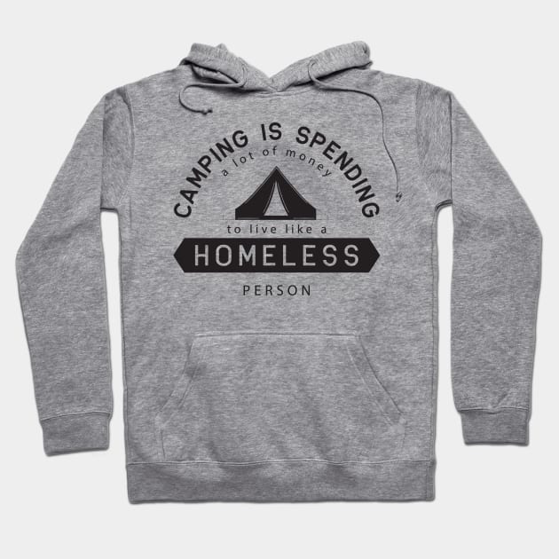 Camping Is Spending A Lot Of Money To Live Like A Homeless Hoodie by Xeire